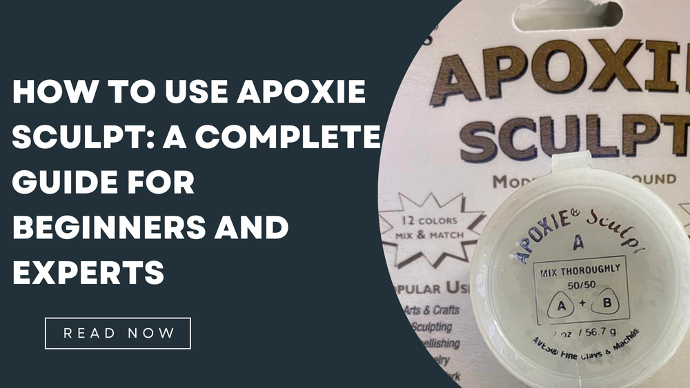 How to Use Apoxie Sculpt: A Complete Guide for Beginners and Experts