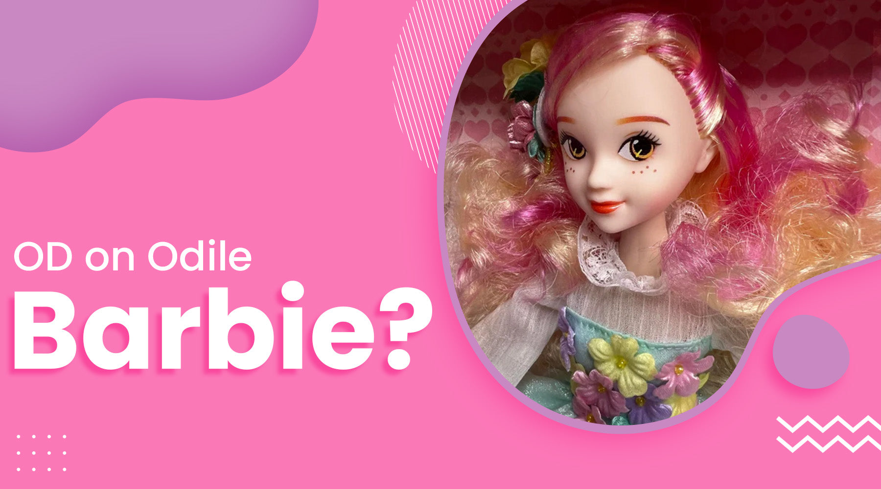 OD on Odile Barbie?